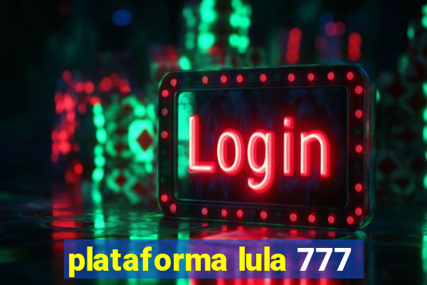 plataforma lula 777